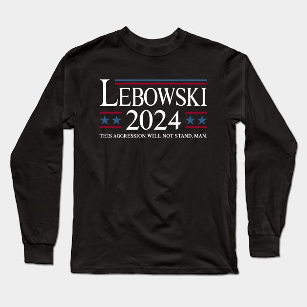 Lebowski 2024 This Aggression Will Not Stand Man Long Sleeve T-Shirt by GraciafyShine